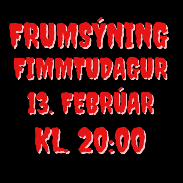 Frumsýning kl.20:00 | 13.Febrúar | Fimmtudagur