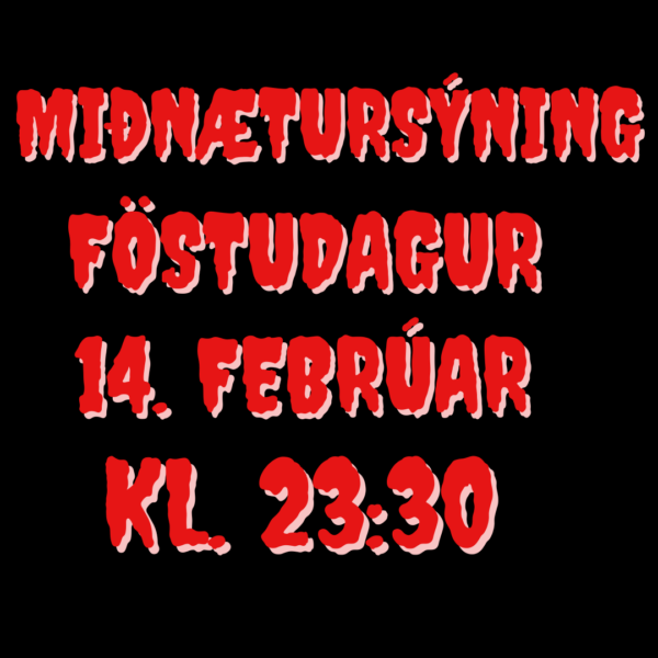 Sýning 3 kl. 23:30 | 14. Febrúar | Föstudagur